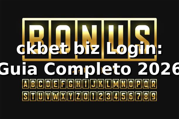ckbet biz Login: Guia Completo 2026 🔐